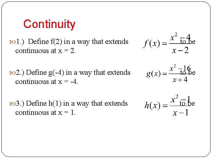 Continuity 1. ) Define f(2) in a way that extends to be continuous at