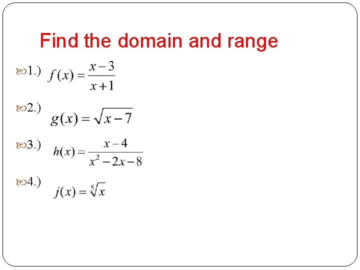 Find the domain and range 1. ) 2. ) 3. ) 4. ) 