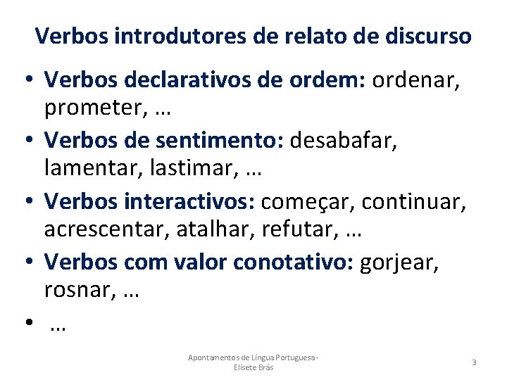 Verbos introdutores de relato de discurso • Verbos declarativos de ordem: ordenar, prometer, …