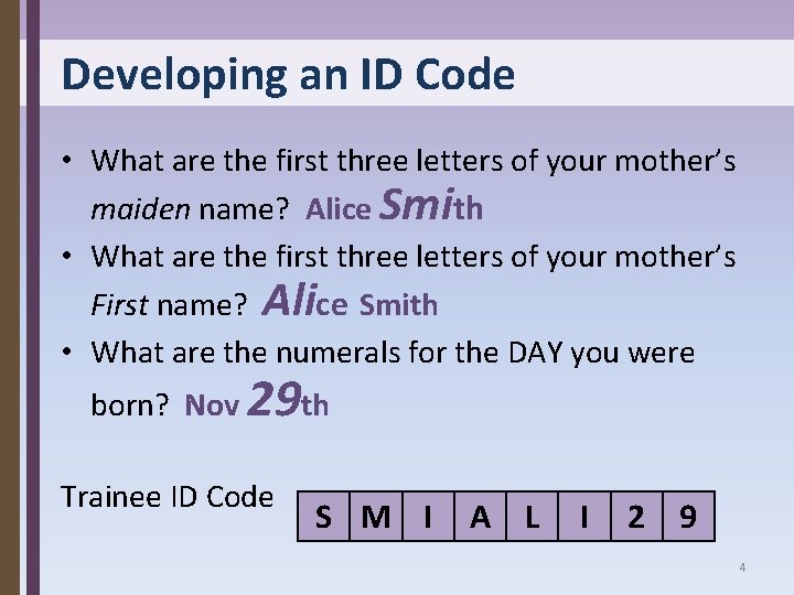 Developing an ID Code • What are the first three letters of your mother’s