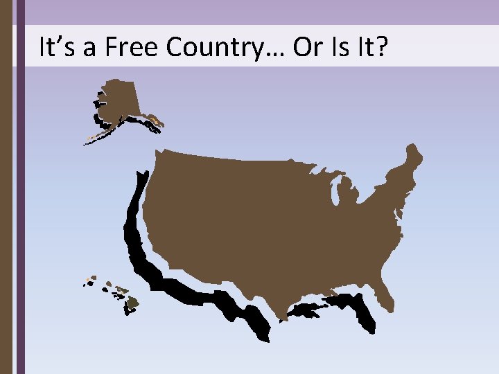 It’s a Free Country… Or Is It? 