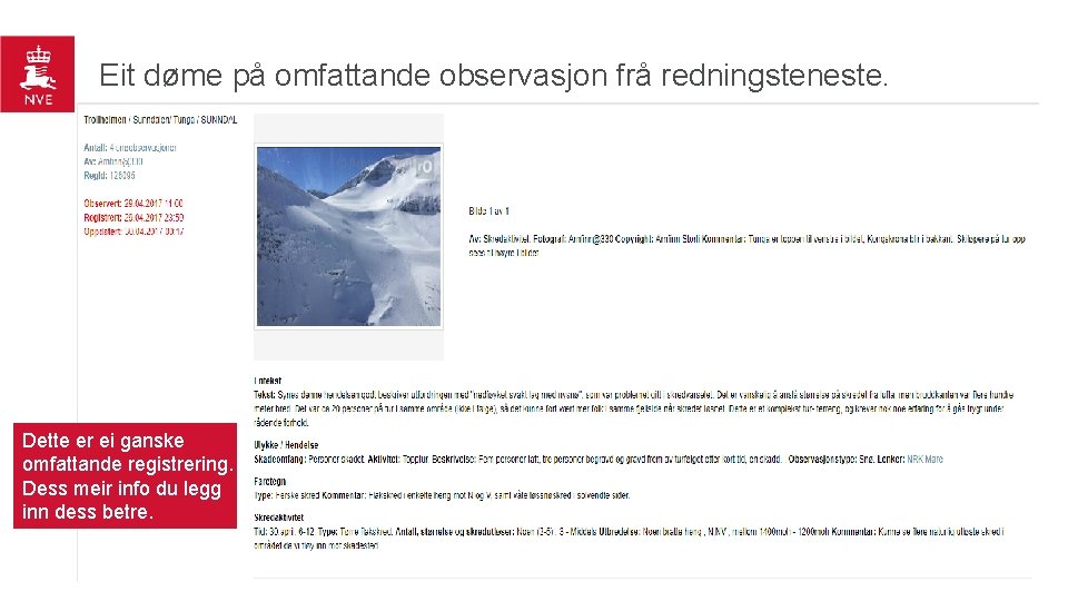 Eit døme på omfattande observasjon frå redningsteneste. Dette er ei ganske omfattande registrering. Dess