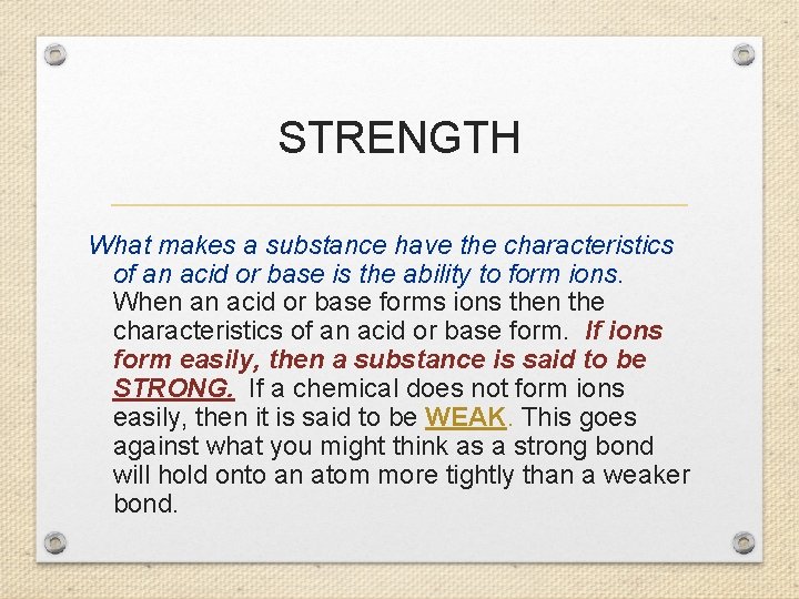 STRENGTH What makes a substance have the characteristics of an acid or base is