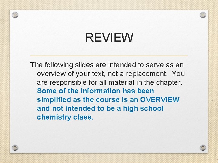 REVIEW The following slides are intended to serve as an overview of your text,