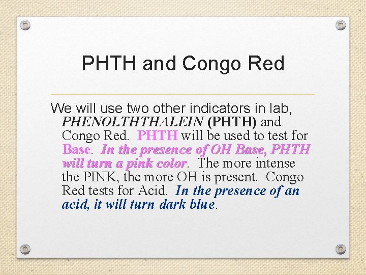PHTH and Congo Red We will use two other indicators in lab, PHENOLTHTHALEIN (PHTH)