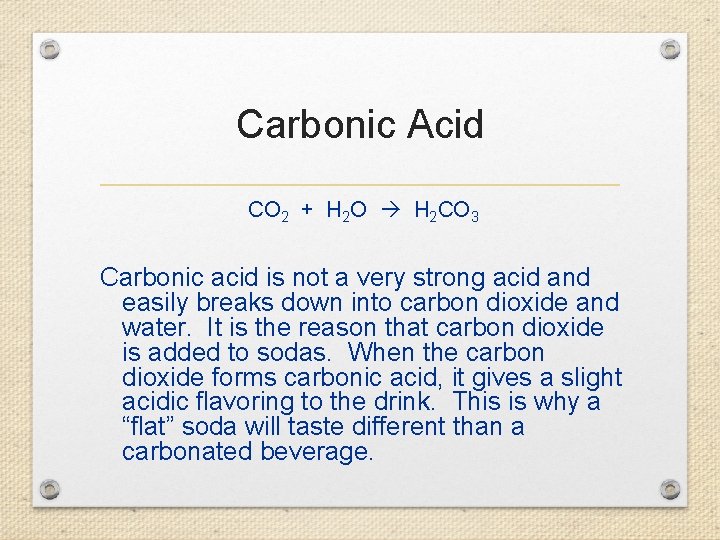 Carbonic Acid CO 2 + H 2 O H 2 CO 3 Carbonic acid