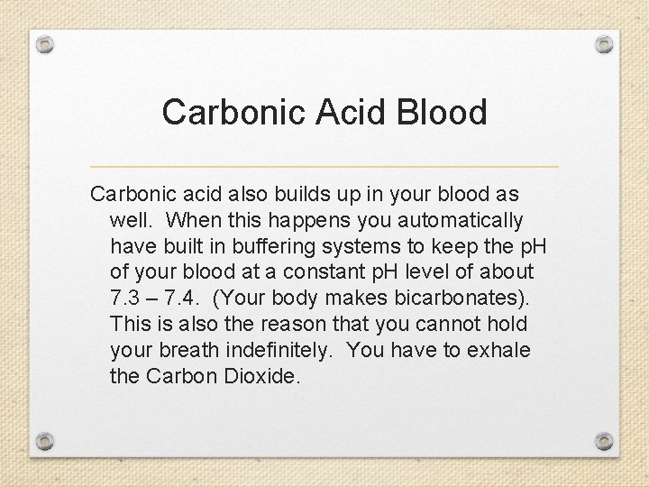 Carbonic Acid Blood Carbonic acid also builds up in your blood as well. When
