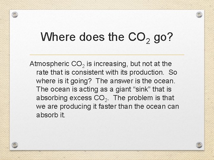 Where does the CO 2 go? Atmospheric CO 2 is increasing, but not at
