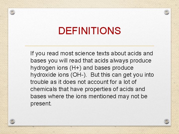 DEFINITIONS If you read most science texts about acids and bases you will read