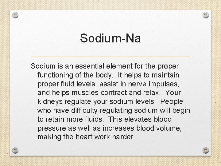 Sodium-Na Sodium is an essential element for the proper functioning of the body. It