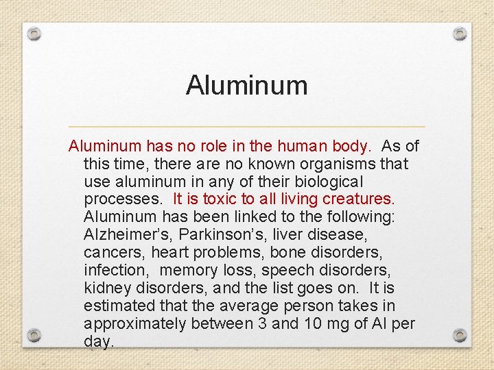Aluminum has no role in the human body. As of this time, there are
