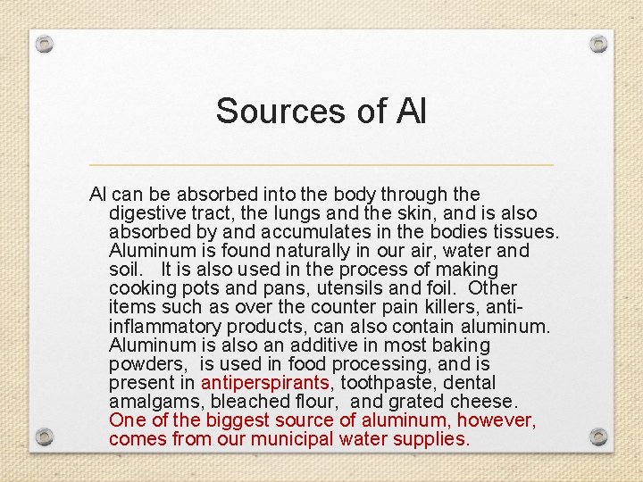 Sources of Al Al can be absorbed into the body through the digestive tract,