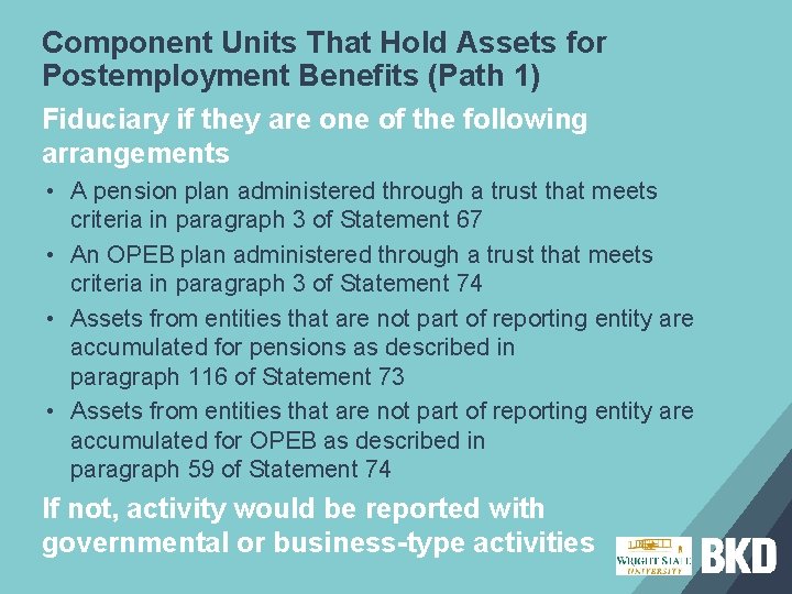 Component Units That Hold Assets for Postemployment Benefits (Path 1) Fiduciary if they are