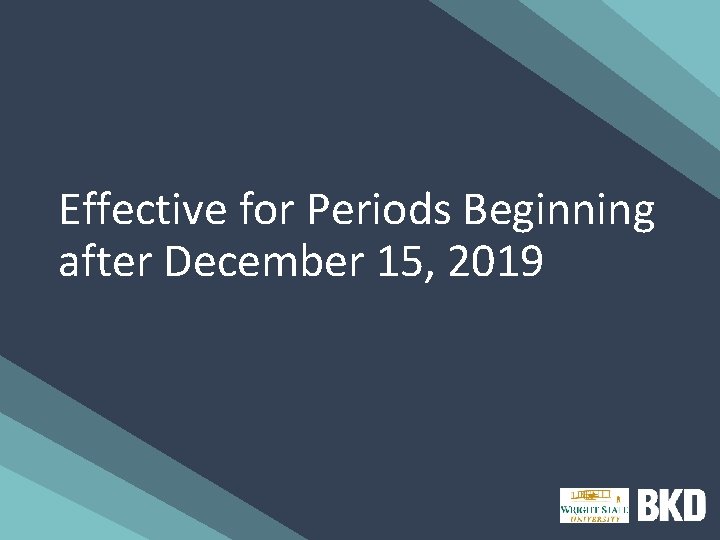 Effective for Periods Beginning after December 15, 2019 