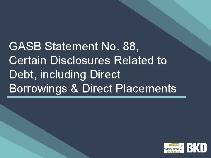GASB Statement No. 88, Certain Disclosures Related to Debt, including Direct Borrowings & Direct
