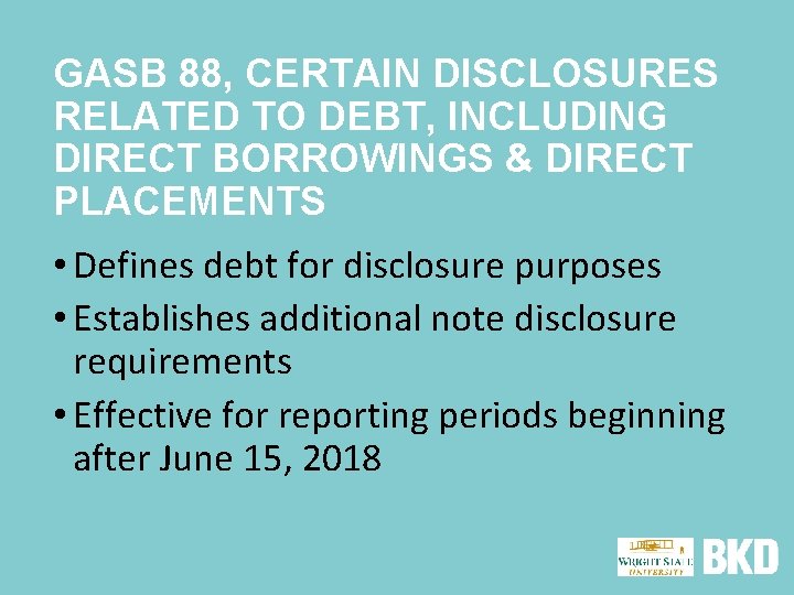 GASB 88, CERTAIN DISCLOSURES RELATED TO DEBT, INCLUDING DIRECT BORROWINGS & DIRECT PLACEMENTS •