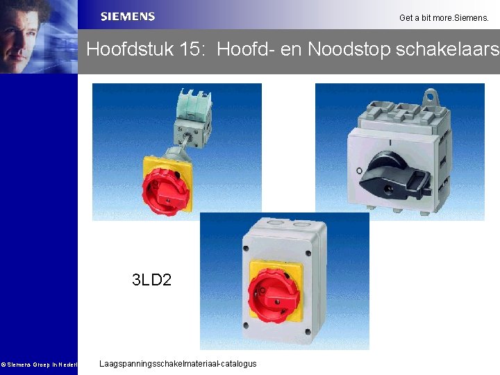 Get a bit more. Siemens. Hoofdstuk 15: Hoofd- en Noodstop schakelaars 3 LD 2