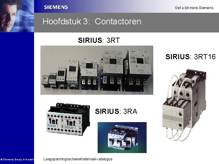 Get a bit more. Siemens. Hoofdstuk 3: Contactoren SIRIUS: 3 RT 16 SIRIUS: 3