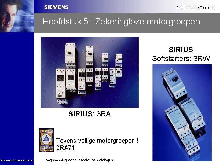 Get a bit more. Siemens. Hoofdstuk 5: Zekeringloze motorgroepen SIRIUS Softstarters: 3 RW SIRIUS: