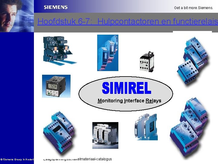 Get a bit more. Siemens. Hoofdstuk 6 -7: Hulpcontactoren en functierelais Monitoring Interface Relays