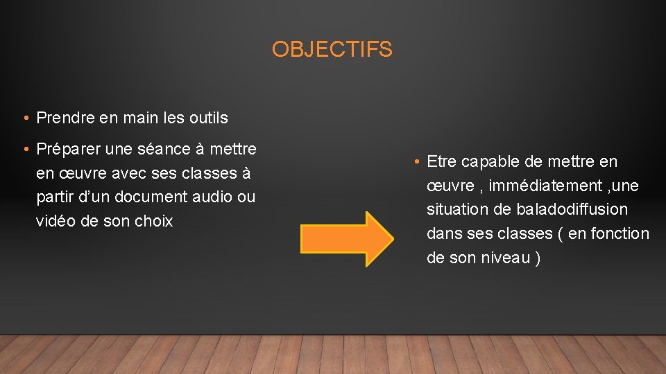 OBJECTIFS • Prendre en main les outils • Préparer une séance à mettre en