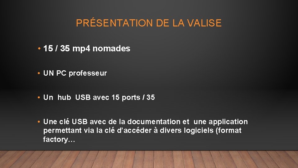 PRÉSENTATION DE LA VALISE • 15 / 35 mp 4 nomades • UN PC