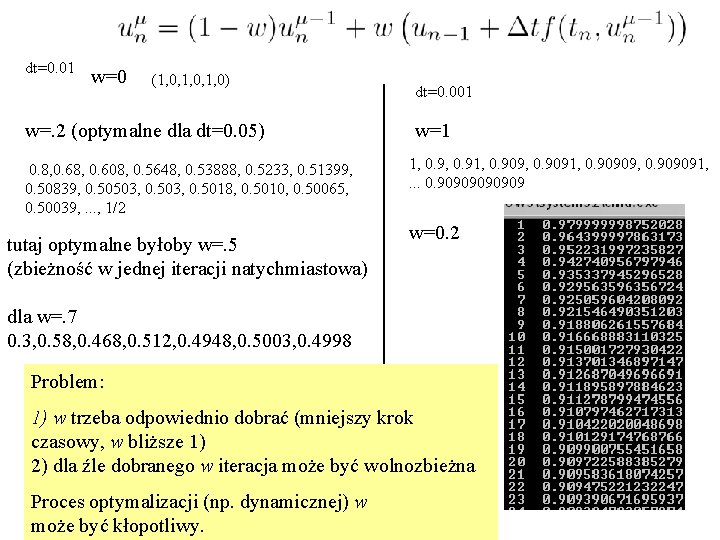 dt=0. 01 w=0 (1, 0, 1, 0) w=. 2 (optymalne dla dt=0. 05) 0.