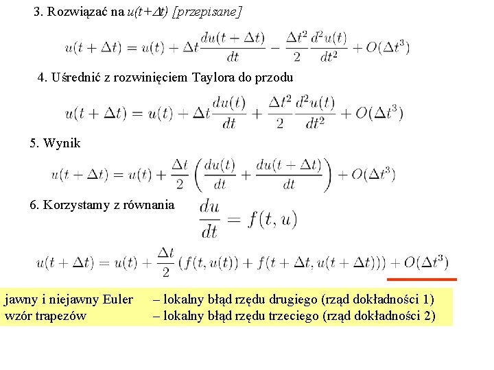 3. Rozwiązać na u(t+Dt) [przepisane] 4. Uśrednić z rozwinięciem Taylora do przodu 5. Wynik