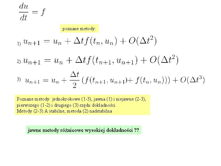 poznane metody: 1) 2) 3) ) Poznane metody: jednokrokowe (1 -3), jawna (1) i