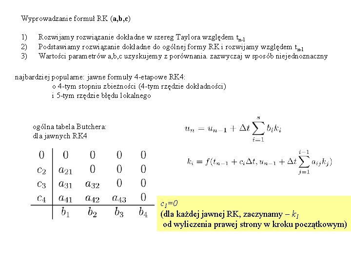 Wyprowadzanie formuł RK (a, b, c) 1) 2) 3) Rozwijamy rozwiązanie dokładne w szereg