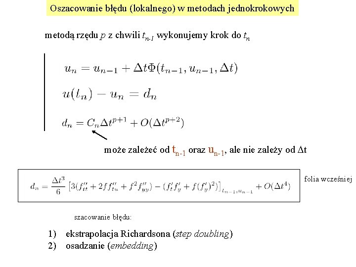 Oszacowanie błędu (lokalnego) w metodach jednokrokowych metodą rzędu p z chwili tn-1 wykonujemy krok