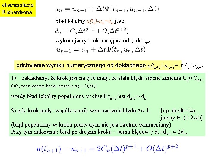 ekstrapolacja Richardsona błąd lokalny u(tn)-un=dn jest: wykonujemy krok następny od tn do tn+1 odchylenie