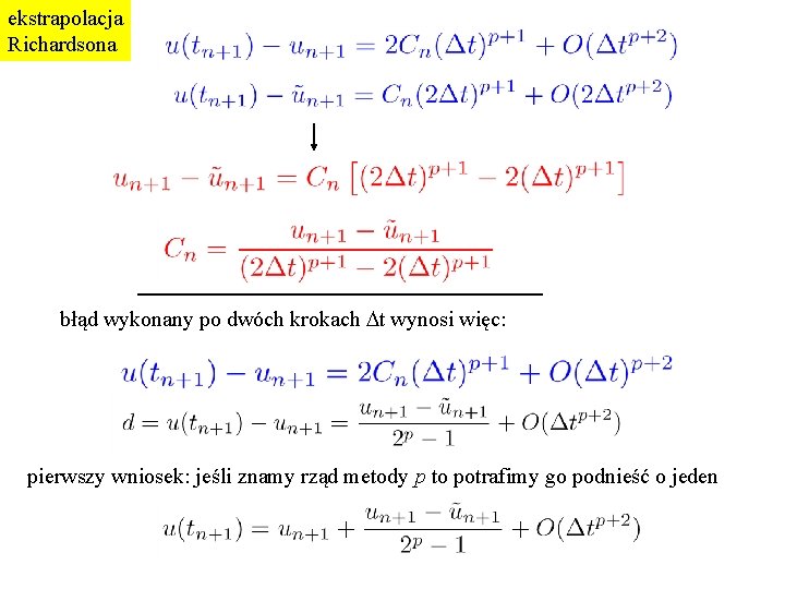 ekstrapolacja Richardsona błąd wykonany po dwóch krokach Dt wynosi więc: pierwszy wniosek: jeśli znamy