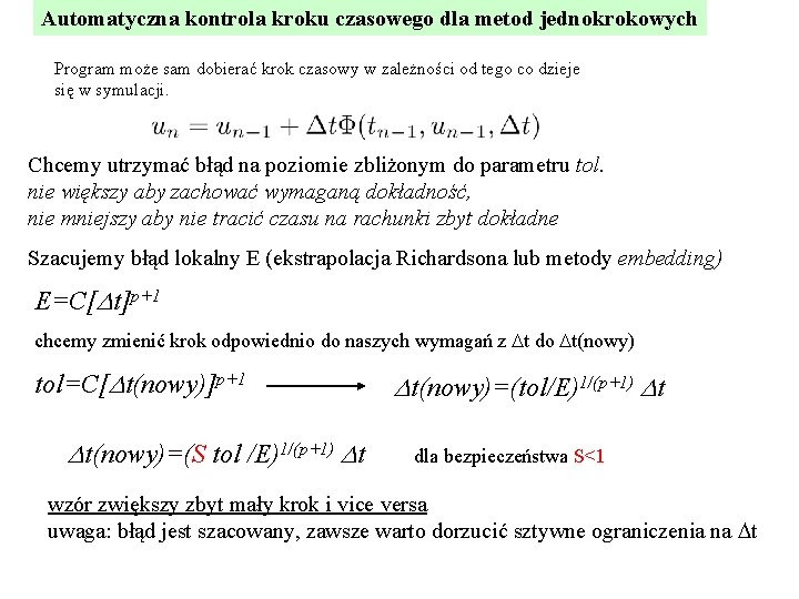 Automatyczna kontrola kroku czasowego dla metod jednokrokowych Program może sam dobierać krok czasowy w