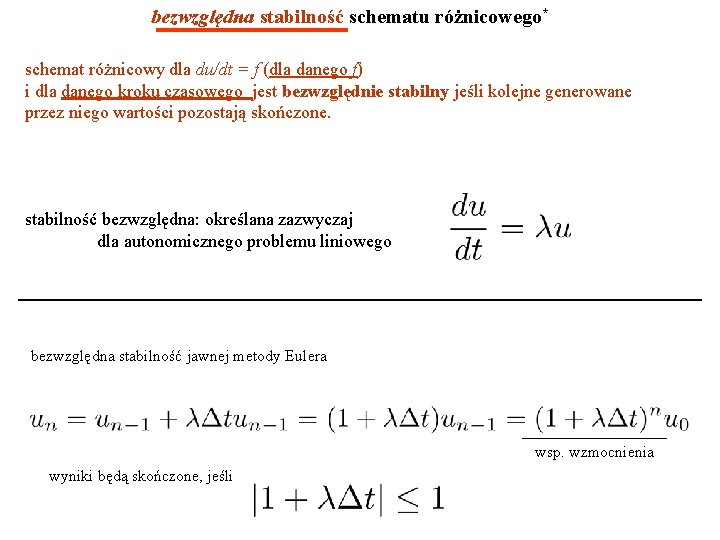 bezwzględna stabilność schematu różnicowego* schemat różnicowy dla du/dt = f (dla danego f) i