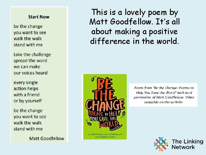 This is a lovely poem by Matt Goodfellow. It’s all about making a positive