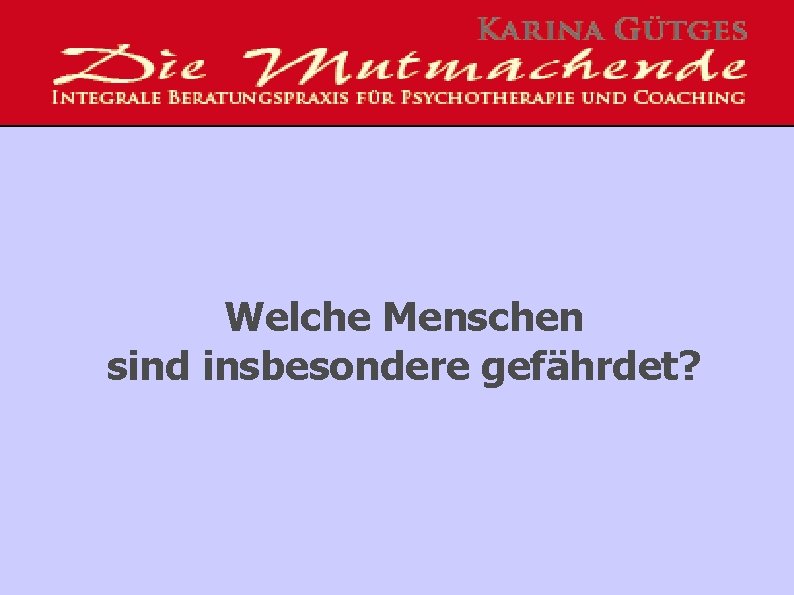 Welche Menschen sind insbesondere gefährdet? 