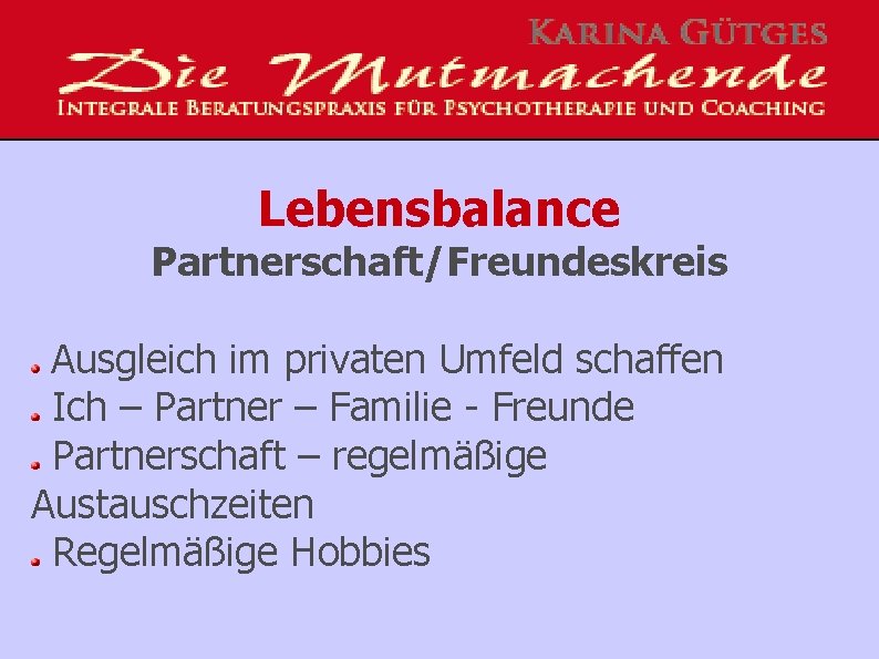 Lebensbalance Partnerschaft/Freundeskreis Ausgleich im privaten Umfeld schaffen Ich – Partner – Familie - Freunde