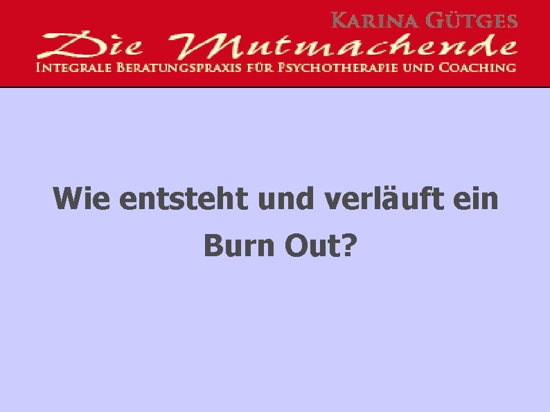 Wie entsteht und verläuft ein Burn Out? 