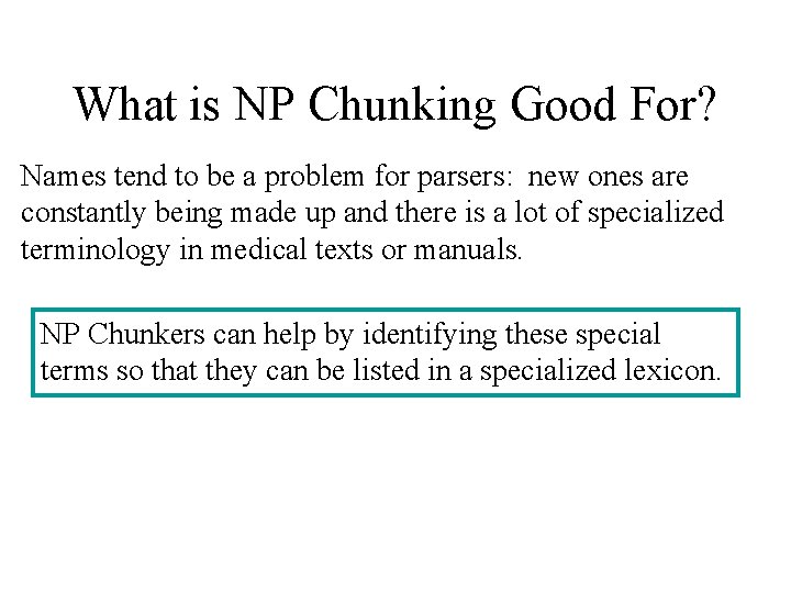 What is NP Chunking Good For? Names tend to be a problem for parsers: