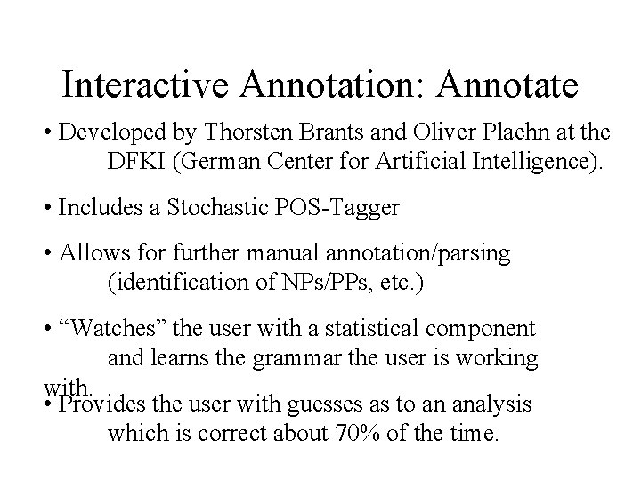 Interactive Annotation: Annotate • Developed by Thorsten Brants and Oliver Plaehn at the DFKI