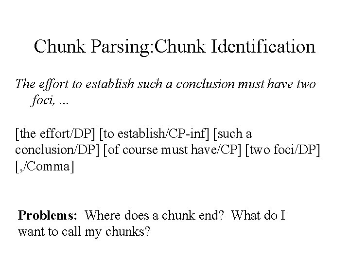 Chunk Parsing: Chunk Identification The effort to establish such a conclusion must have two