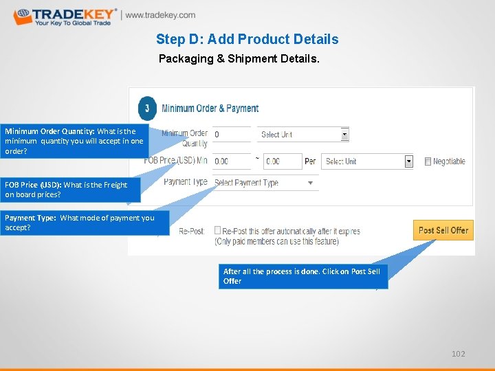 Step D: Add Product Details Packaging & Shipment Details. Minimum Order Quantity: What is