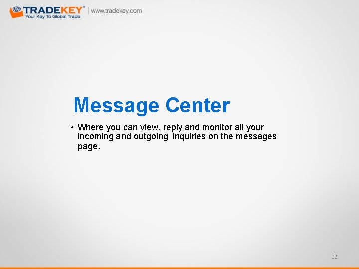 Message Center • Where you can view, reply and monitor all your incoming and