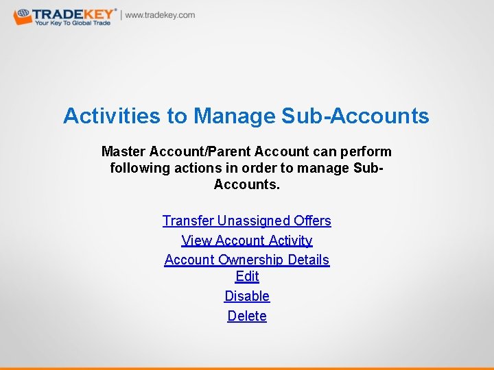 Activities to Manage Sub-Accounts Master Account/Parent Account can perform following actions in order to