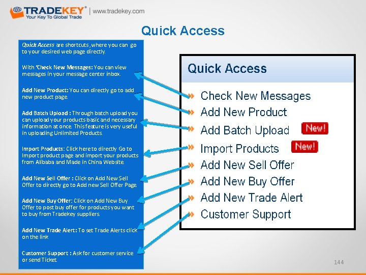 Quick Access are shortcuts , where you can go to your desired web page