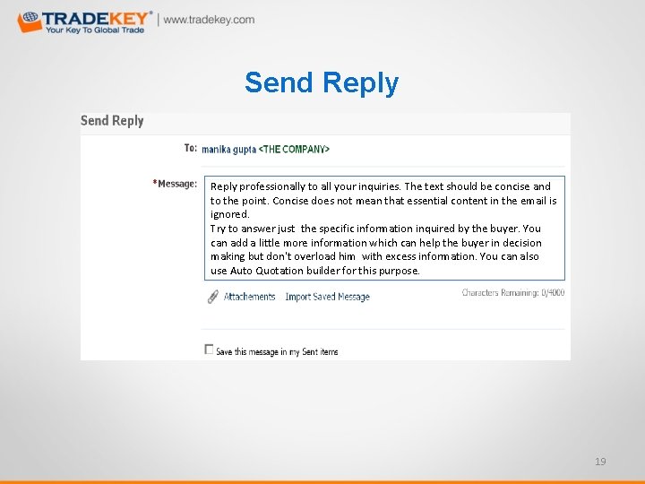 Send Reply professionally to all your inquiries. The text should be concise and to