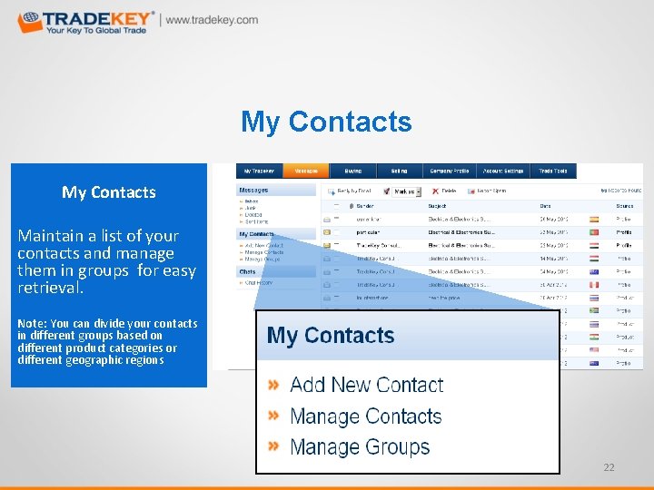 My Contacts Maintain a list of your contacts and manage them in groups for