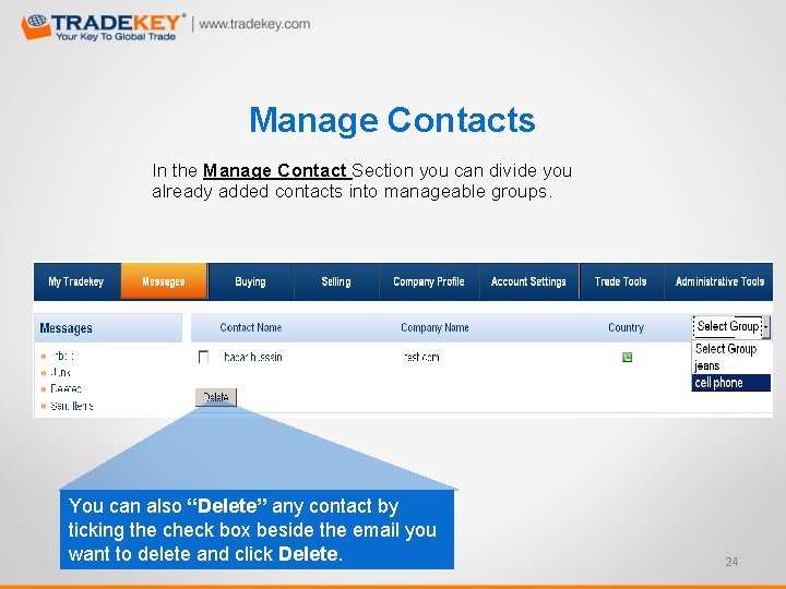 Manage Contacts In the Manage Contact Section you can divide you already added contacts