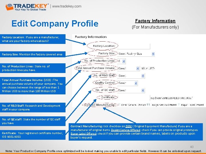 Edit Company Profile Factory Information (For Manufacturers only) Factory Location: If you are a